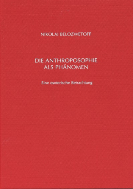 Nikolai Belozwetoff Die Anthroposophie als Phänomen