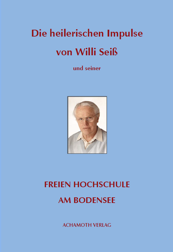 Willi Seiss Die heilerischen Impulse von Willi Seiss und seiner Freien Hochschule am Bodensee