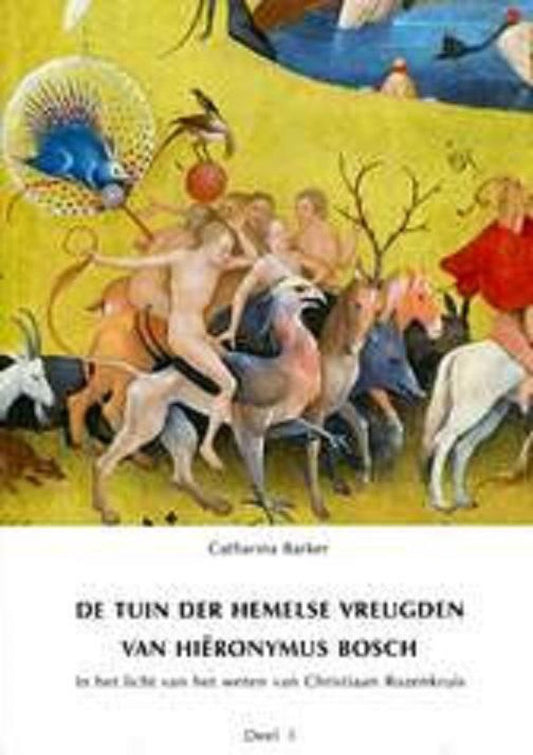 Catherina Barker   De tuin der hemelse vreugden van Hieronymus Bosch, Deel 1